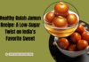 Healthy Gulab Jamun Recipe: A Low-Sugar Twist on India’s Favorite Sweet gulab jamun recipes