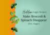 Hidden Veggie Recipes: Make Broccoli & Spinach Disappear (Yes, Magic!) Healthy Broccoli and Spinach recipes for kids and fitness freaks by Chefs Home Around. Hidden Veggie Recipes Make Broccoli & Spinach Disappear, have a good read!